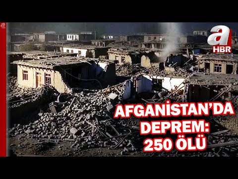 Afganistan'da 6 büyüklüğünde deprem: 250 ölü, 500 yaralı! | A Haber