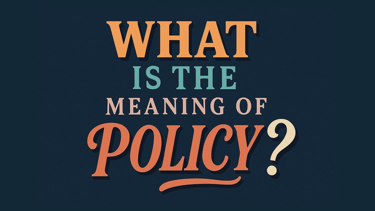 Understanding the Meaning of Policy 📘