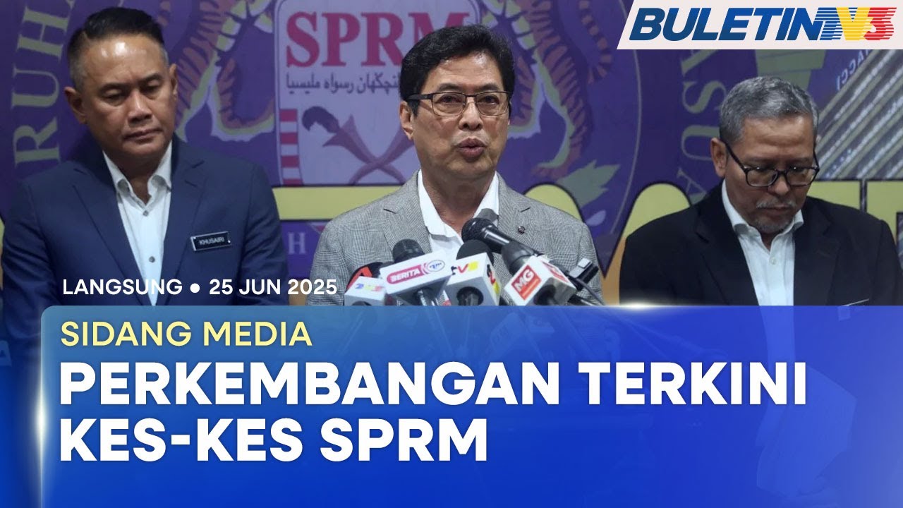 Langsung Sidang Media SPRM 25 Jun 2025 | Kenyataan Ketua SPRM Tan Sri Azam Baki