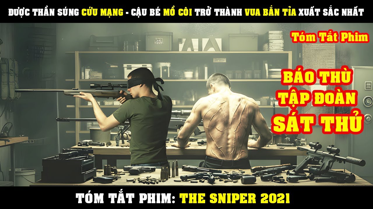 The Sniper (2021) 🎯 Cậu Bé Mồ Côi Trở Thành Vua Bắn Tỉa Báo Thù Đẫm Nước Mắt