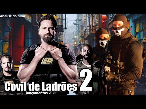 O FILME DE AÇÃO COVIL DE LADRÕES 2 LANÇAMENTO 2025 - E INCRÍVEL..... (ANALISE)