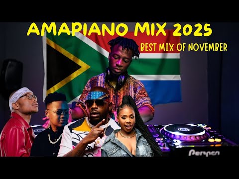 AMAPIANO MIX 2025 THE BEST MIX OF NOVEMBER AMAPIANO PARTY 2025