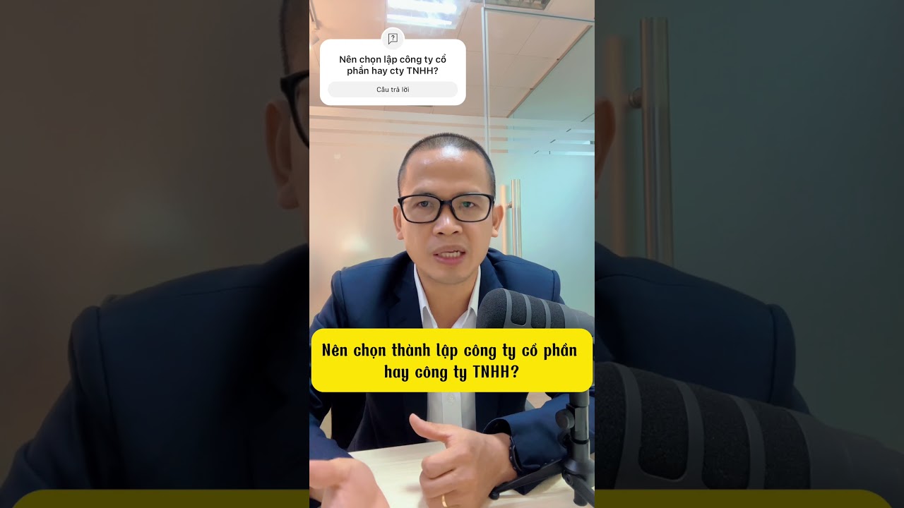 Chọn giữa Công ty Cổ phần và TNHH: Nên biết điều gì?
