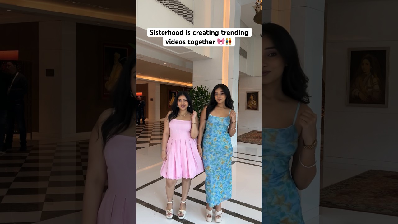 Sisters 💕 Featuring Paayal Jain & Tena Jain