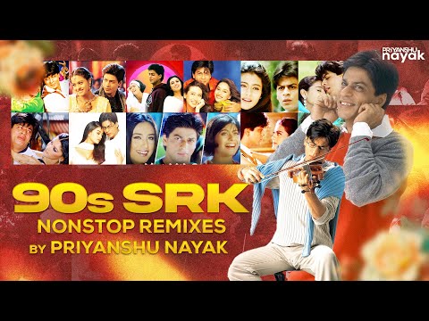 90's Shahrukh Khan Nonstop Remixes - Priyanshu Nayak || SRK Superhit 90s Love & Dance Songs || King