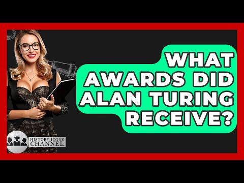 What Awards Did Alan Turing Receive? - History Icons Channel