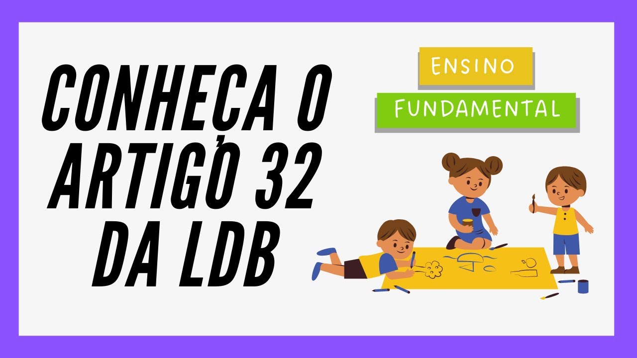 Entenda o Objetivo do Ensino Fundamental com a LDB Art. 32 📚