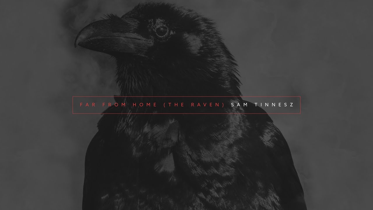 Sam Tinnesz - Far From Home (The Raven) 🎶
