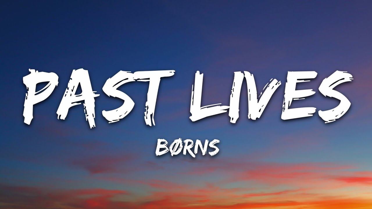 BØRNS - Past Lives (Lyrics)