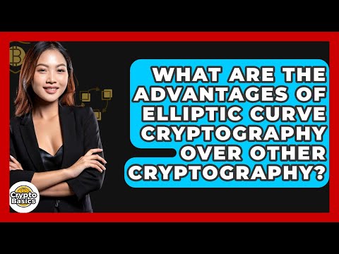 What Are The Advantages Of Elliptic Curve Cryptography Over Other Cryptography?