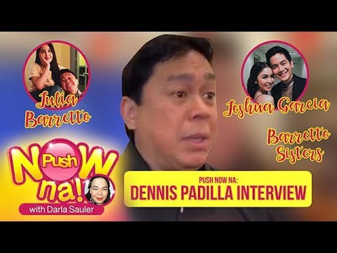 Dennis Padilla wants Joshua Garcia to reach out to him | Push Now Na