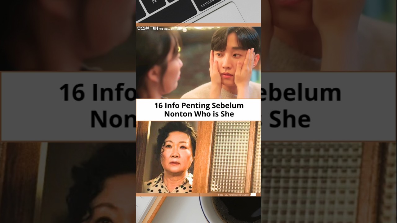 16 Penting Sebelum Nonton Drakor Who is She 🎬