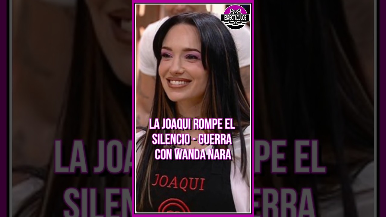 La Joaqui niega conflicto con Wanda Nara en MasterChef