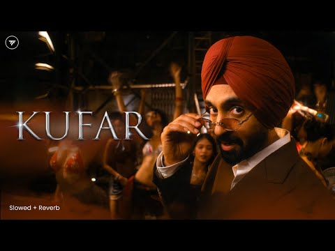 Kufar (Slowed + Reverb) | Diljit Dosanjh | Aura