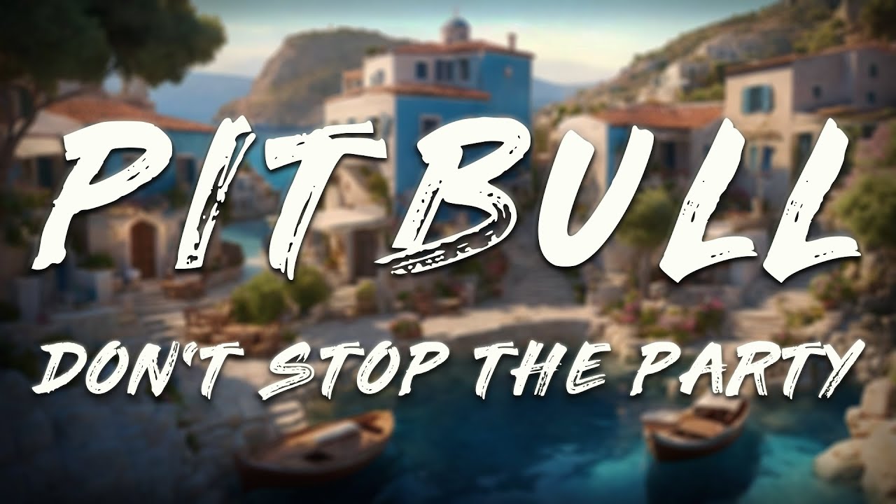 Pitbull & TJR - Don't Stop The Party Lyrics 🎶