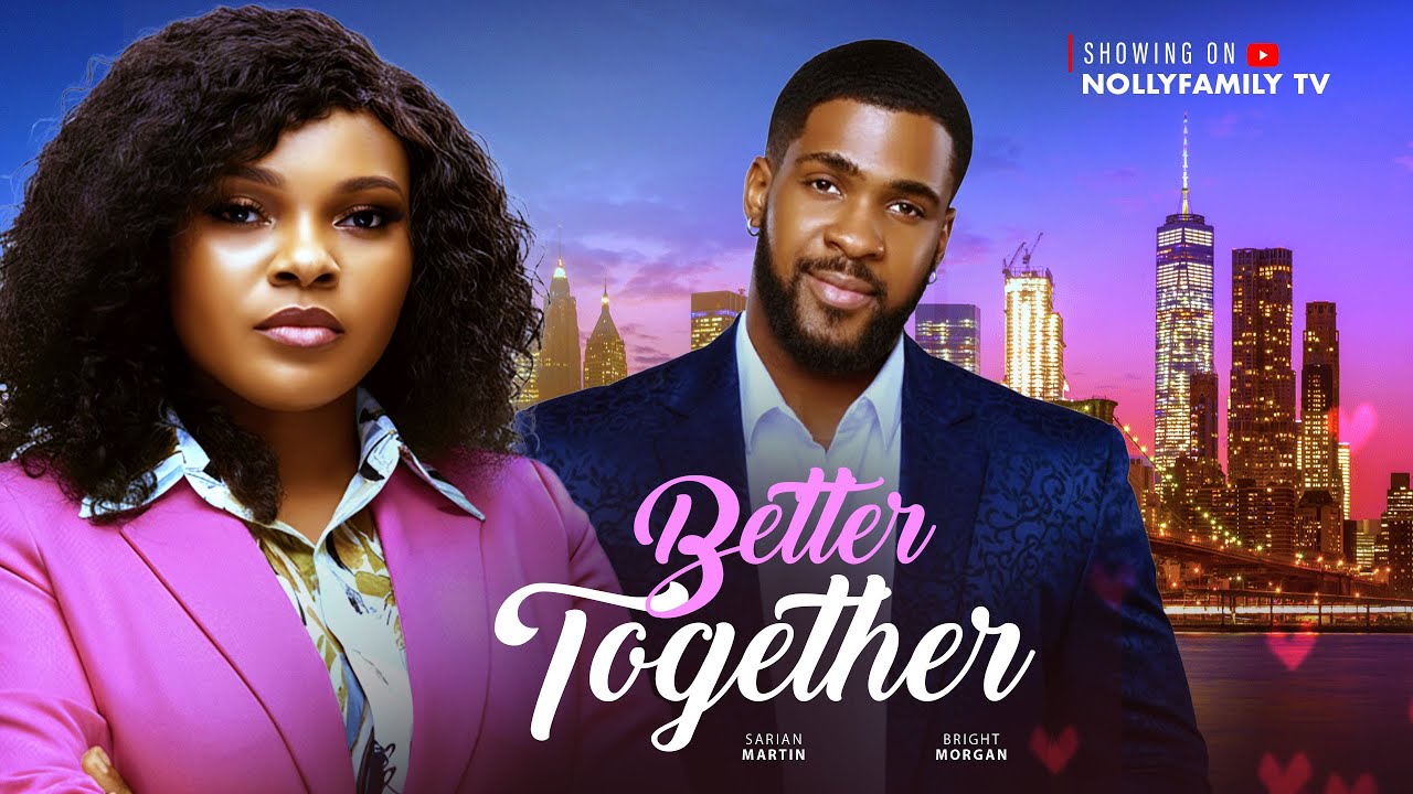 BETTER TOGETHER: Sarian Martin & Bright Morgan's Romantic Nollywood Hit π¬