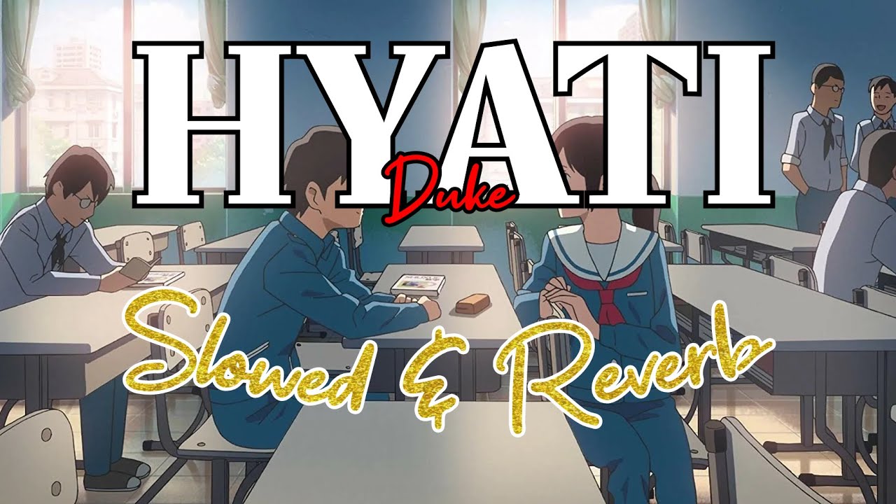 Duke - Hyati (Slow & Reverb) 🎶 | Emotional Transition & Reflection