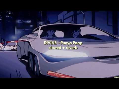 DIVINE - Punya Paap { slowed + reverb } | (Prod. By iLL Wayno) | ASTERIX