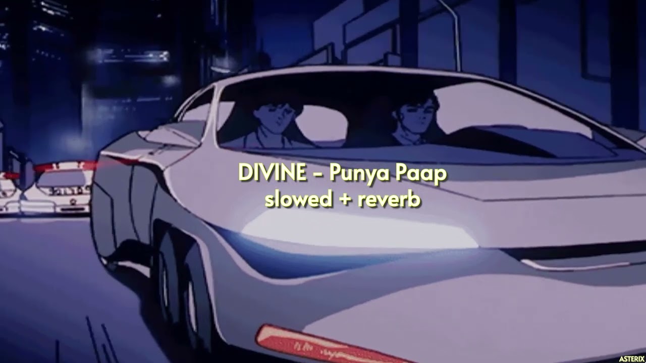 DIVINE - Punya Paap (Slowed + Reverb) | Produced by iLL Wayno | ASTERIX