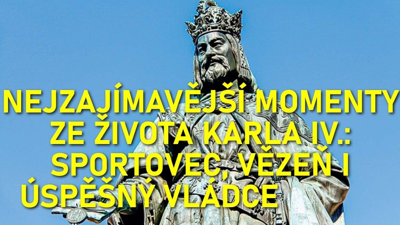 Karel IV.: Sportovec, Vězeň a Mistr vládnutí – Nejzajímavější Momentky 🏰