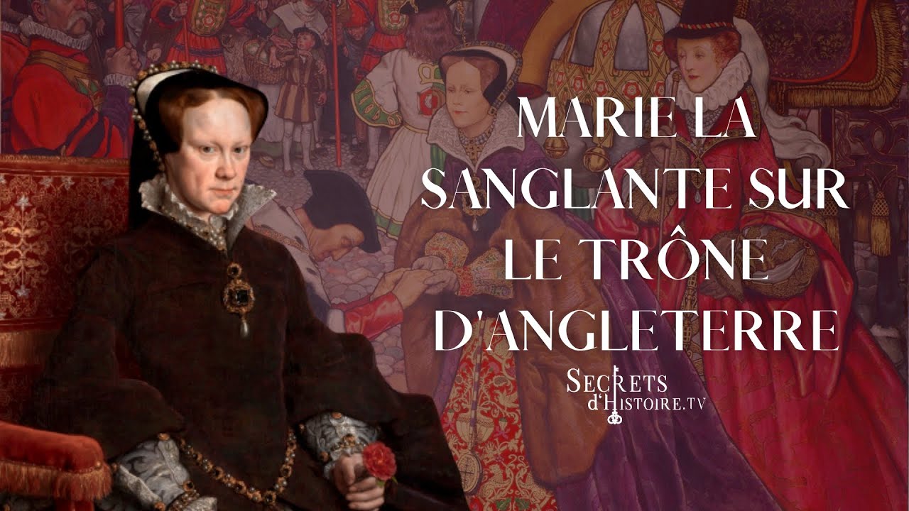 Secrets d'histoire - Marie la Sanglante et son règne en Angleterre