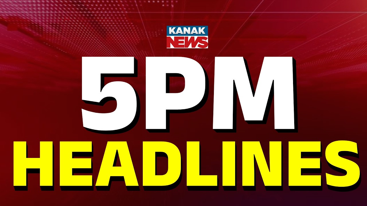 5PM Headlines | 27th MARCH 2026 | Odia News | Breaking News | War Update | Kanak News