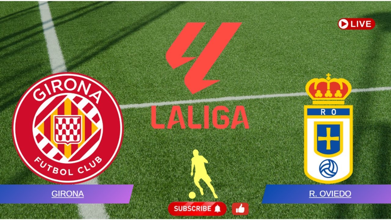 🔥 Girona vs Real Oviedo en Vivo | LaLiga España en Directo y Resumen HD