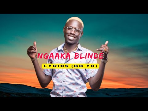 Ngaaka Blindé - BB YO (Lyrics,paroles)