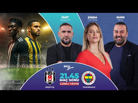 #Canlı Beşiktaş-Fenerbahçe maç sonu | Emre Bol & Ümit Karan & Sinem Ökten