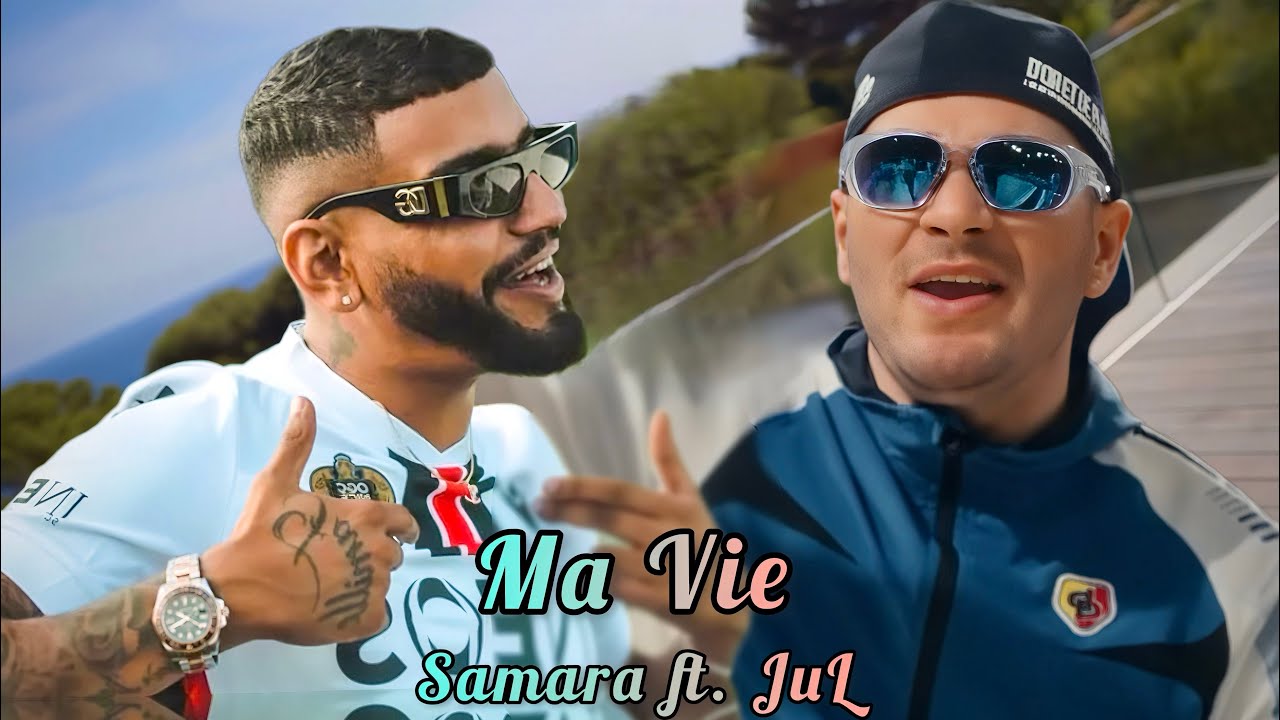 Samara ft. JuL - Ma Vie (Official Remix) 🎶
