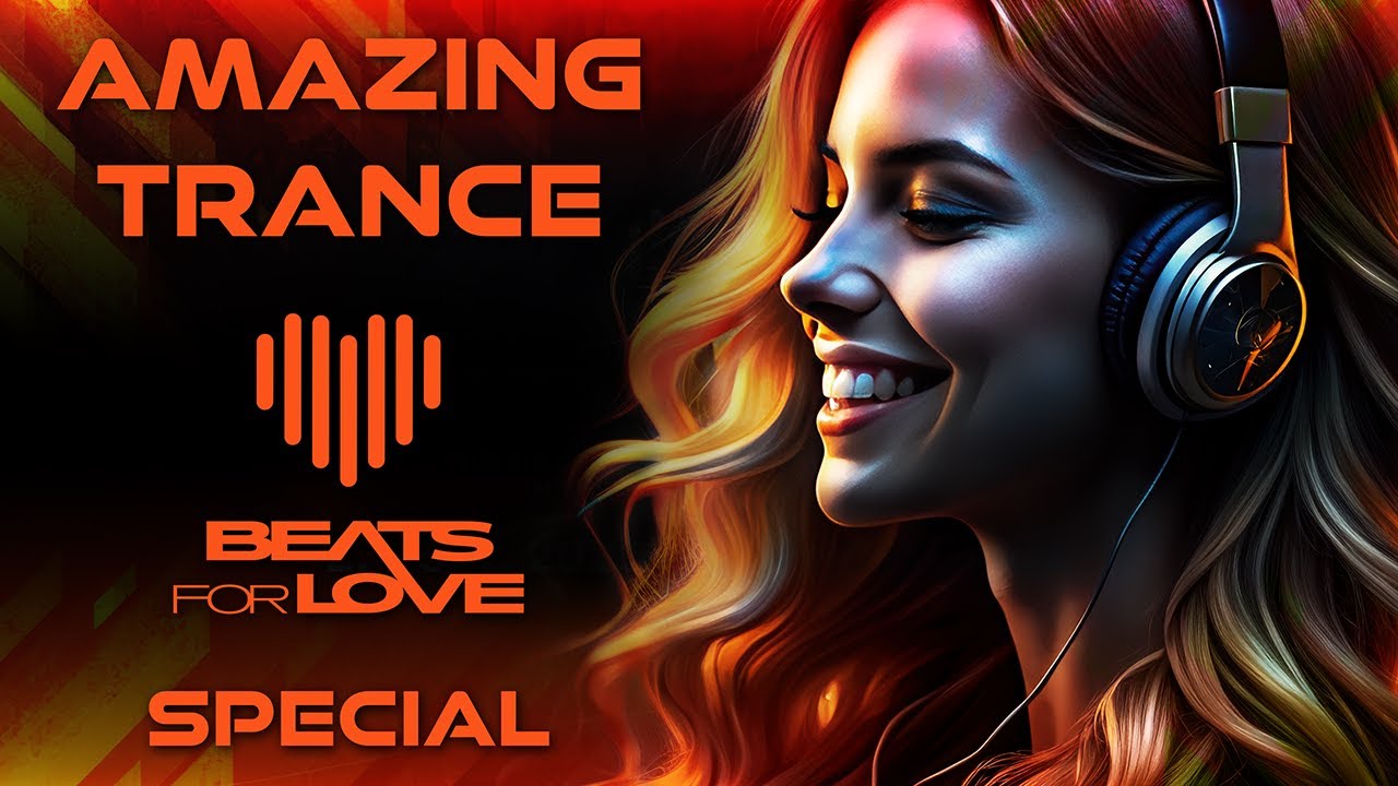 Amazing Trance: Beats for Love 2025 Special 🎶