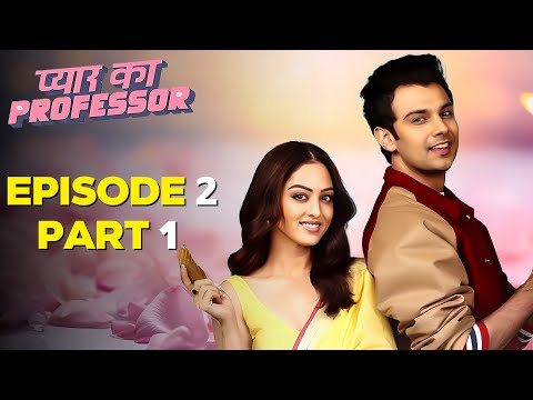 Pyar Ka Professor Full Episode 2 Part 1 | Sandeepa Dhar, Pranav Sachdev | Best Romantic Series 2025