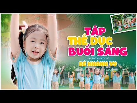 Tập Thể Dục Buổi Sáng - Bé Khánh Vy | Nhạc Thiếu Nhi Vui Nhộn, Cô Dạy Em Tập Thể Dục Buổi Sáng, MV4K