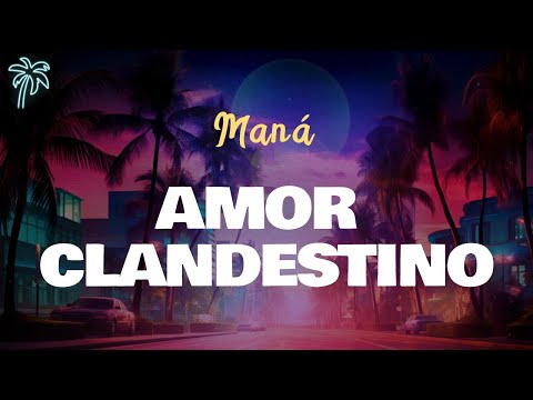Maná - AMOR CLANDESTINO (letra)