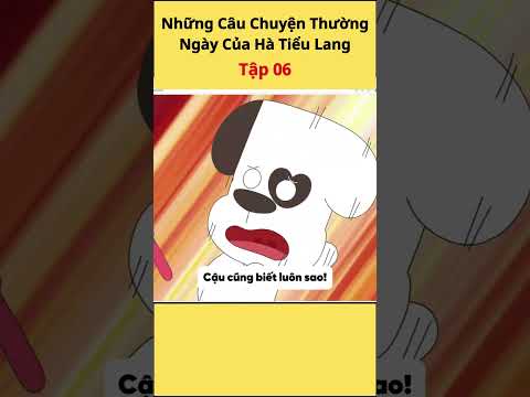 Những Câu Chuyện Thường Ngày Của Hà Tiểu Lang Tập 6 #hatieulang #hoathinhtrungquoc #animation