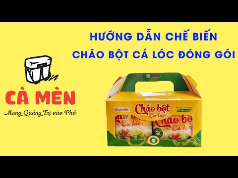 Hướng dẫn chế biến Cháo bột cá lóc đóng gói | Cà Mèn Quán
