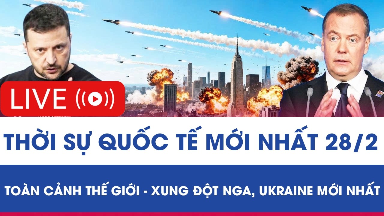 Bản Tin Thế Giới 28/2: Xung Đột Nga-Ukraine Mới Nhất 🌍