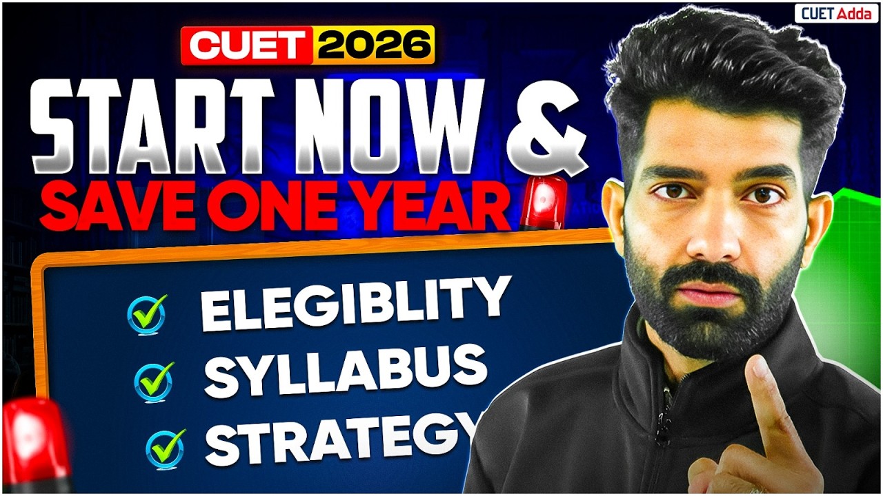 🚨 CUET 2026: Start Now & Save One Year! | Eligibility, Syllabus & Strategy