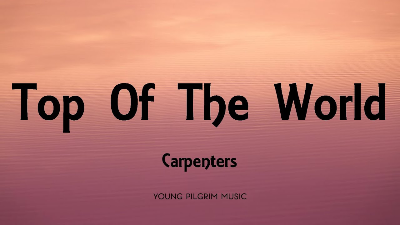 Carpenters - Top Of The World Lyrics 🎶