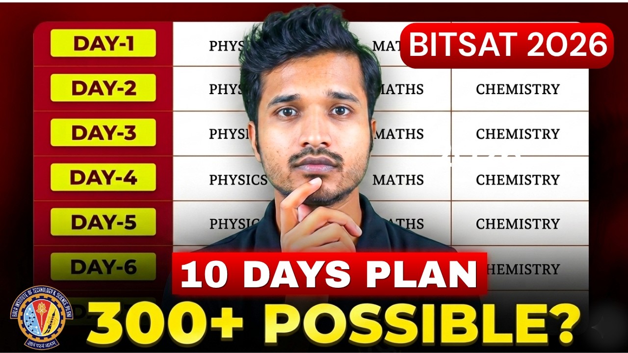 BITSAT Exam 2026: Last 10 Days Daywise Plan | Score 300+ marks in BITSAT 2nd attempt | BITS Pilani