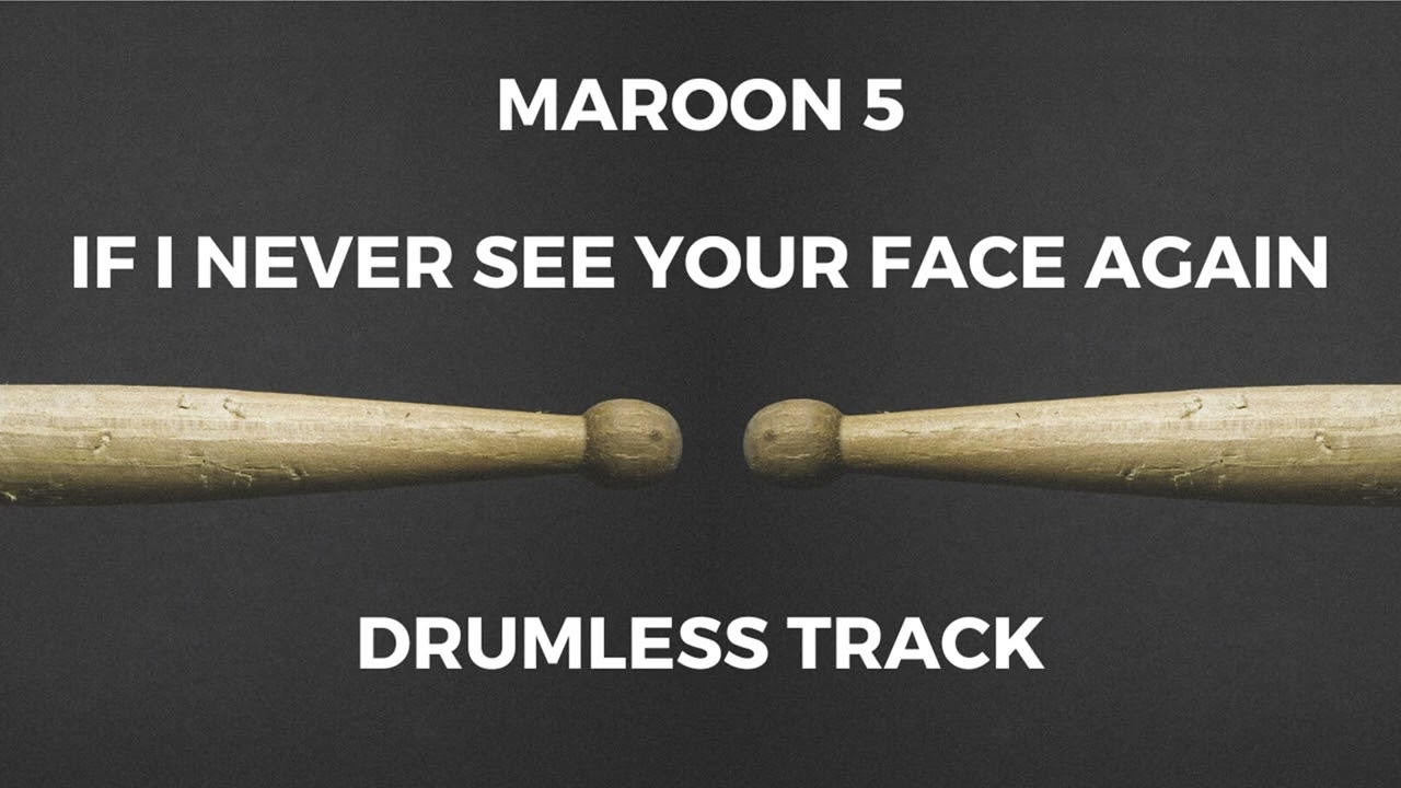 Maroon 5 - If I Never See Your Face Again (Drumless) 🎶