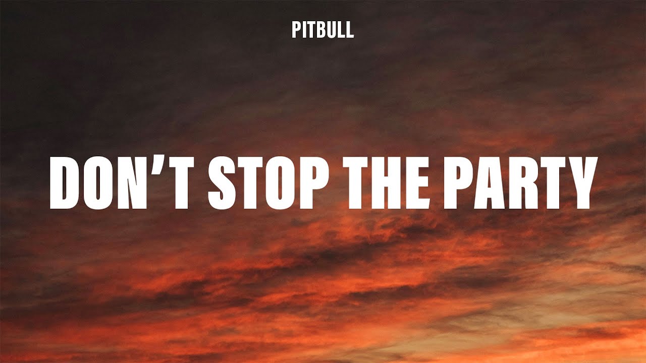Pitbull - Don't Stop The Party (Lyrics) ft. TJR πΆ