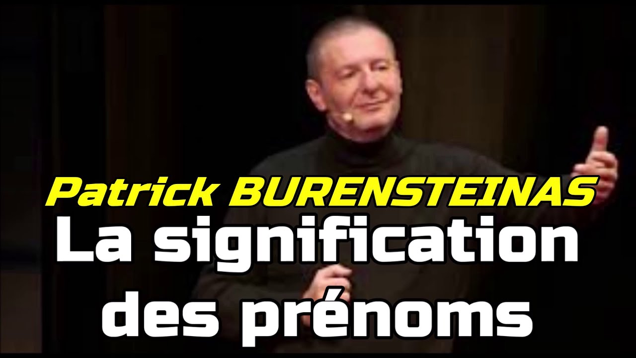 Signification de vos prénoms avec Patrick Burensteinas ✨