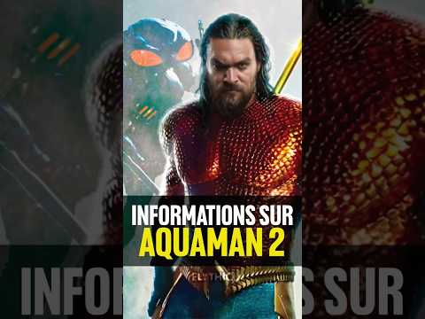TOUTES les informations À SAVOIR sur Aquaman 2: le Royaume perdu 🔱