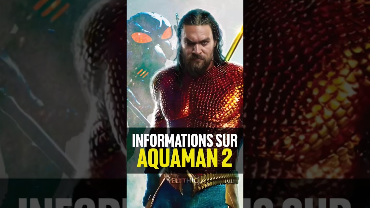 Aquaman 2: Le Royaume Perdu 🔱 - Tout ce qu'il faut savoir