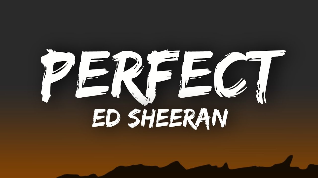 Ed Sheeran - Perfect 🎶 Lyrics | Romantic Song with Heartfelt Words