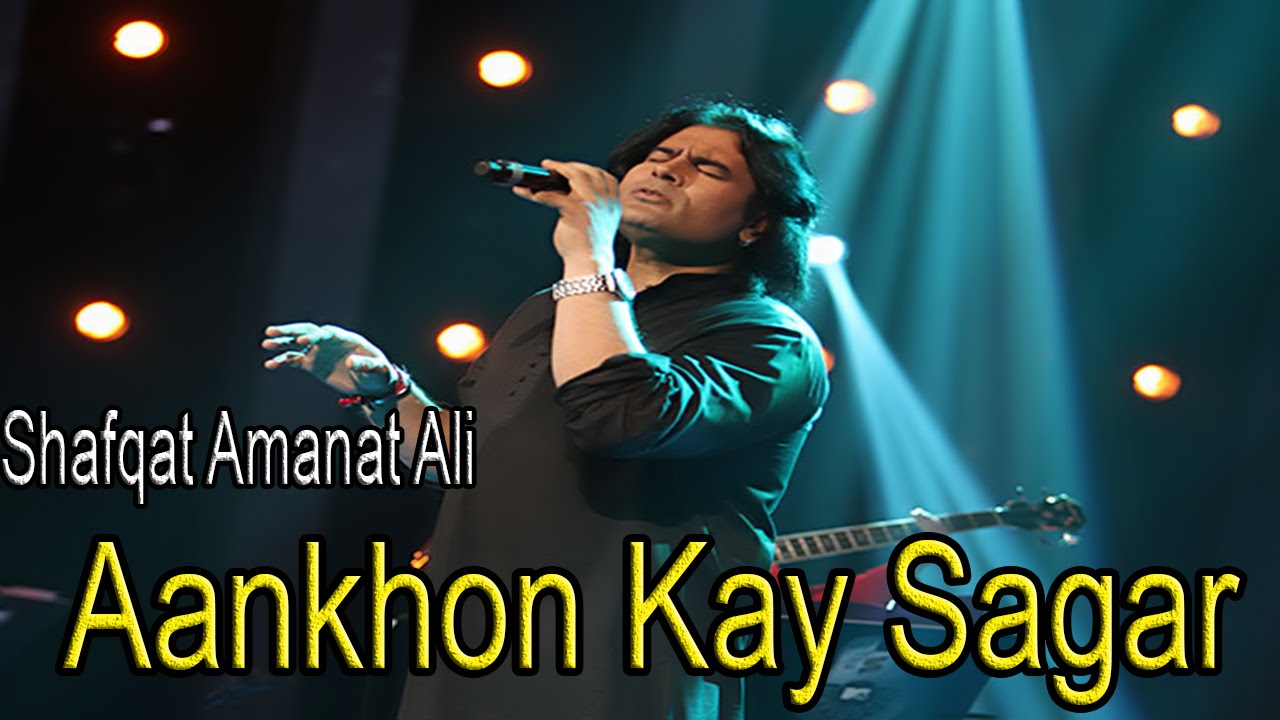 Aankhon Kay Sagar | Shafqat Amanat Ali ๐ถ