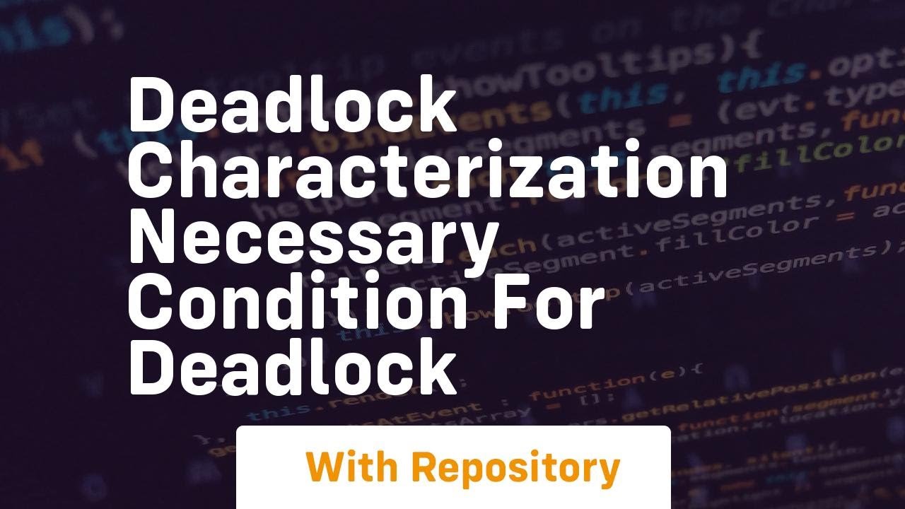 Deadlock Characterization: Necessary Condition for Deadlock