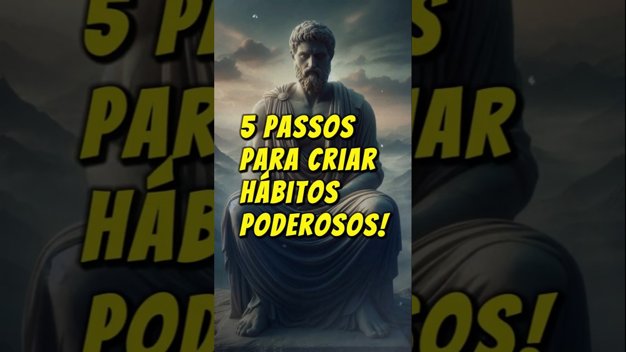 5 Passos para Criar Hábitos Poderosos com Estoicismo