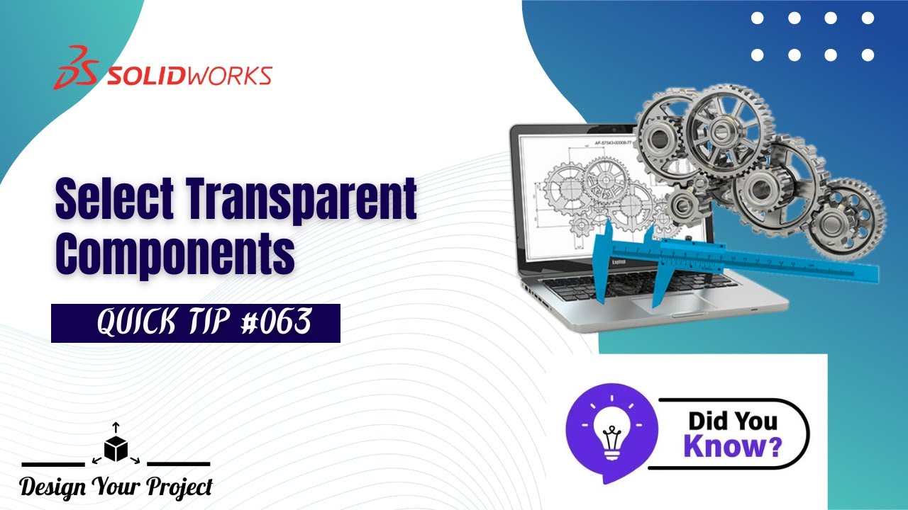 SolidWorks Tip: Select Transparent Components Easily